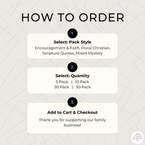 May include: An instructional graphic titled HOW TO ORDER with three numbered steps. Step 1 lists pack styles: Encouragement & Faith, Floral Christian, Scripture Quotes, Mixed Mystery. Step 2 lists quantities: 5, 10, 30, 50 Pack. Step 3 says Add to Cart & Checkout.