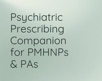 Puede incluir: Portada de libro con el título "Psychiatric Prescribing Companion for PMHNPs & PAs". También incluye el texto "Algorithms, Concept Maps, and Clinical Reference Guides for Psychopharmacology".