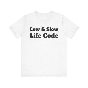 Low & Slow Life Code T-Shirt - Pitmaster Tee, Funny Texas BBQ Gift