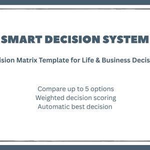 Peut inclure: Graphique blanc avec le texte "SMART DECISION SYSTEM" en bleu sarcelle. Il indique "Decision Matrix Template for Life & Business Decisions". Le graphique énumère les fonctionnalités : comparer jusqu'à 5 options, notation de décision pondérée et meilleure décision automatique.