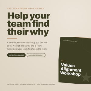 May include: A digital product titled The Team Workshop Series: Help your team find their why. It includes a 60-minute values workshop, a facilitator script, printable values cards, and a Team Agreement template. The kit is labeled Values Alignment Workshop.