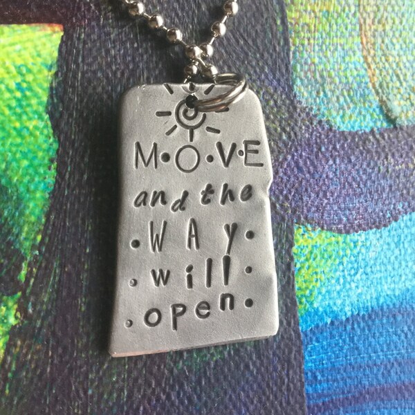 Hand Stamped Jewelry Move and The Way Will Open Hand Made Jewelry with words Custom Stamped Metal Necklace Personalized Wearable Art Jewelry