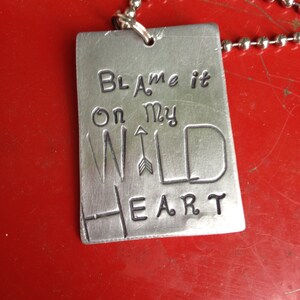 Blame It On My Wild Heart Hand Stamped Metal Handmade Jewelry Quote Tag Charm Ornament Spiritual Gypsy Soul Wild Free Crazy Rebel Rogue