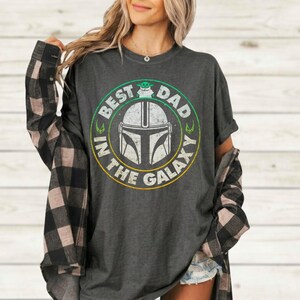 Star Wars Best Dad In The Galaxy Shirt, Mandalorian Grogu Shirt, Baby Yoda T Shirt, Disneyland Family Tee, Fathers Day Gift For Dad