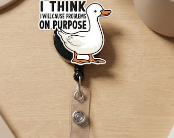 Funny Duck Badge Reel Retractable - Cause Problems On Purpose Duck ID Holder - Sarcastic Coworker Gift - Nurse Office Humor Badge Clip