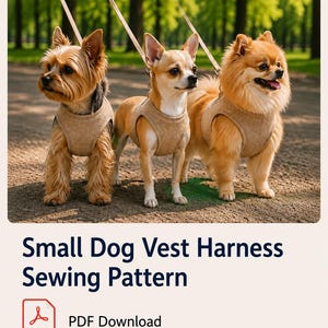 May include: A digital sewing pattern for a small dog vest harness, featuring text that reads Small Dog Vest Harness Sewing Pattern, PDF Download, Easy to sew, Comfortable fit, and For small dogs, with icons of a sewing machine, paw, and tape measure.