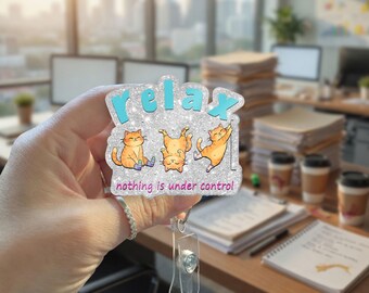 Lustige Katze Abzeichen Reel, Entspannen Sie sich nichts ist unter Kontrolle Ausweishalter, Krankenschwester Badge Reel, Katzenliebhaber Geschenk, Pflegehelfer Abzeichen Reel, CNA Geschenk