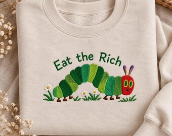 Eat the Rich Embroidered Sweatshirt, Cute Caterpillar Crewneck, Anti Capitalist Sweater, Funny Statement Pullover, Whimsical Gifts for Women