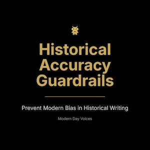 May include: A black background with gold text that reads "Historical Accuracy Guardrails." Below the title, the text "Prevent Modern Bias in Historical Writing" is displayed. A small gold graphic of a robot is at the top.