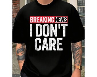 Breaking News I Don't Care Shirt, Sarcastic Graphic Tee, Introvert Humor Apparel