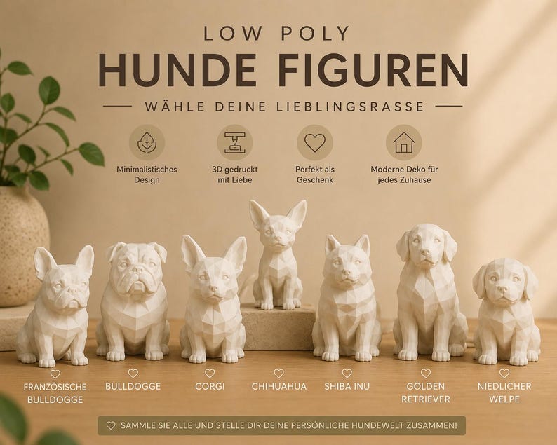 May include: A collection of seven off-white low poly dog figurines arranged in a row. The text reads LOW POLY HUNDE FIGUREN, W&Auml;HLE DEINE LIEBLINGSRASSE, and lists breeds including FRANZ&Ouml;SISCHE BULLDOGGE, BULLDOGGE, CORGI, CHIHUAHUA, SHIBA INU, GOLDEN RETRIEVER, and NIEDLICHER WELPE.