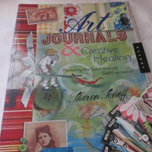 Art Journals & Creative Healing Restoring the Spirit through Self Expression Book