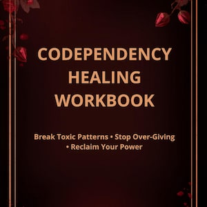 Puede incluir: Un cuaderno titulado "Codependency Healing Workbook" con detalles florales y un fondo rojo oscuro. El texto dice "Break Toxic Patterns, Stop Over-Giving, Reclaim Your Power." También se muestra el sitio web soulscrollsstudio.com.
