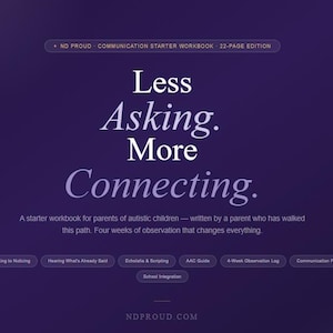 May include: A deep purple graphic with white text that reads "Less Asking. More Connecting." The image is a starter workbook for parents of autistic children. The text at the top reads "ND PROUD COMMUNICATION STARTER WORKBOOK - 22-PAGE EDITION."