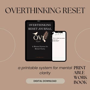 May include: A digital download graphic with the text "OVERTHINKING RESET" at the top. A tablet and phone display the words "OVERTHINKING RESET JOURNAL" and "A Minimal System for Mental Clarity". The phone displays the text "This is where you pause".