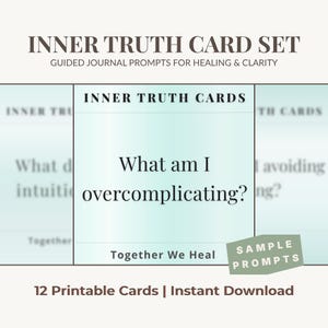 May include: A card set labelled "INNER TRUTH CARD SET" with the subtitle "GUIDED JOURNAL PROMPTS FOR HEALING & CLARITY." The central card asks "What am I overcomplicating?" and includes the phrase "Together We Heal." The set includes 12 printable cards.