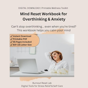 May include: A digital download titled "Mind Reset Workbook for Overthinking & Anxiety." The workbook promises to help calm the mind and includes an instant download, printable PDF, and 55 pages. The image also features a laptop and a person.