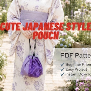 May include: A person in a floral kimono holds a purple pouch with a drawstring. The pouch has a patterned front panel. Text on the image reads "CUTE JAPANESE STYLE POUCH" and "PDF Pattern". The pattern is beginner friendly, an easy project, and an instant download.