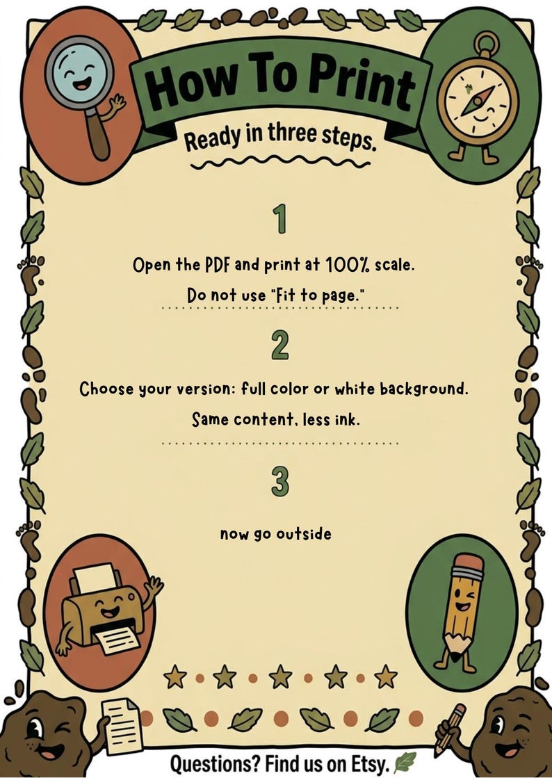 May include: A beige instructional poster titled How To Print with a green border featuring leaves and cartoon characters. It lists three steps for printing a PDF at 100% scale, choosing between full color or white background, and going outside.