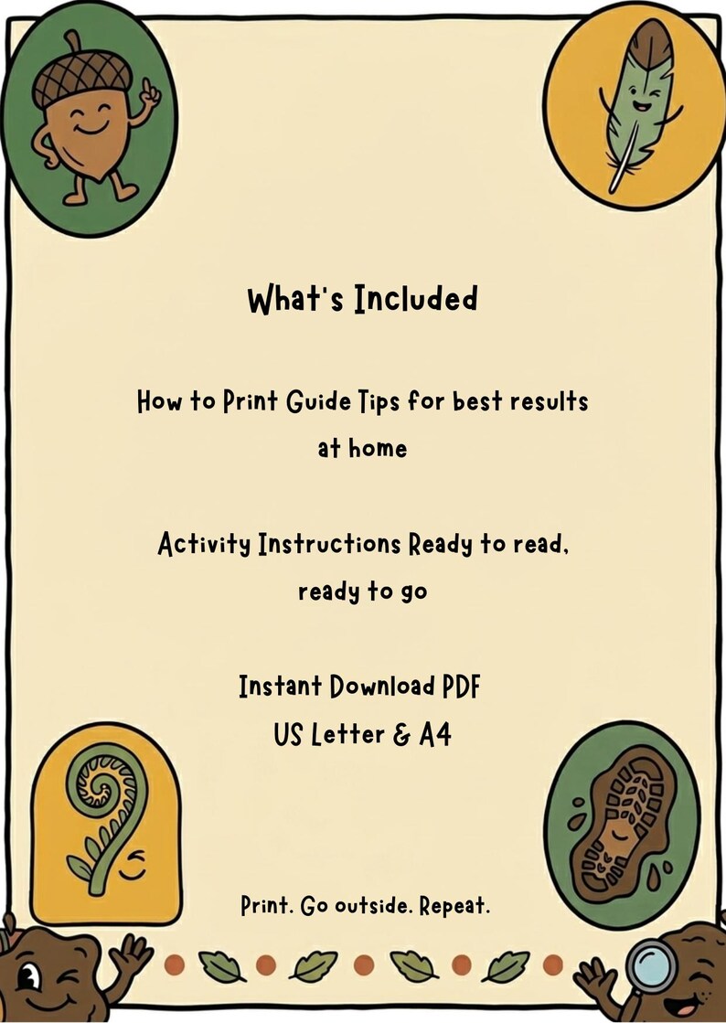 Puede incluir: Un documento informativo beige con borde negro que presenta ilustraciones de dibujos animados de una bellota, una pluma, un helecho y una huella. El texto dice: What's Included, How to Print Guide Tips for best results at home, Activity Instructions Ready to read, ready to go, Instant Download PDF US Letter & A4, Print. Go outside. Repeat.