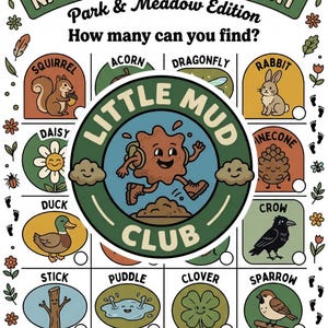 Puede incluir: Una hoja de actividades Nature Scavenger Hunt Park & Meadow Edition con un logo central de Little Mud Club y un personaje de barro. La cuadr&iacute;cula muestra ilustraciones de ardilla, bellota, lib&eacute;lula, conejo, margarita, pi&ntilde;a, pato, cuervo, palo, charco, tr&eacute;bol y gorri&oacute;n con casillas de verificaci&oacute;n.