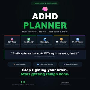 May include: Digital ADHD Planner with a dark background and green and white text. The planner includes sections for Daily Focus, Habit Tracker, Brain Dump, Mood Tracker, and Weekly Review. The text reads "Stop fighting your brain. Start getting things done."