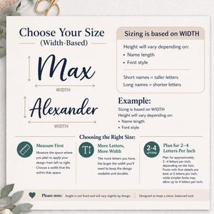 May include: An informational chart titled Choose Your Size (Width-Based) explaining that sizing is based on width. It features examples with the names Max and Alexander, instructions on measuring space, and a guide to plan for 2-4 letters per inch.