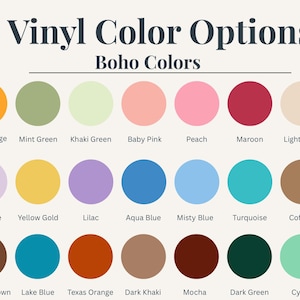 May include: A color chart titled Vinyl Color Options and Boho Colors, featuring twenty-one circular swatches in various hues. Each circle is labeled with its corresponding color name, including light orange, mint green, maroon, and mocha.
