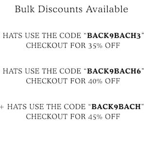 May include: A white graphic with black text stating Bulk Discounts Available. It lists three tiers: 3+ hats use code BACK9BACH3 for 35% off, 6+ hats use code BACK9BACH6 for 40% off, and 10+ hats use code BACK9BACH for 45% off at checkout.