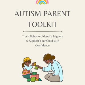 May include: A light beige graphic with the text "AUTISM PARENT TOOLKIT" and the tagline "Turn Confusing Behaviors Into Clear Patterns." The image includes a rainbow and an illustration of a parent and child playing with blocks. The word "Printable" is at the bottom.