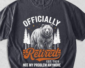 Funny Retirement Shirt Bear Officially Retired Not My Problem, Outdoor Life Graphic Cotton Tee