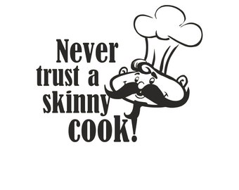 Wall Decal Kitchen Decal Never Trust a Skinny Cook with Chef Kitchen Decal - Wall Decor - wall sticker - home decor- kitchen decor -