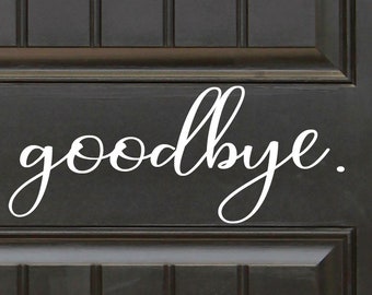 Door decal, goodbye door decal, goodbye decal, wall decal, - wall art - home decor- welcome decal - wall sticker - sticker -