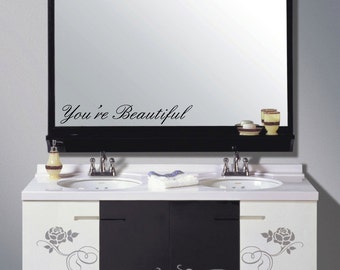 You're Beautiful Mirror Decal bathroom decal... Removable Wall Art Vinyl Decal sticker