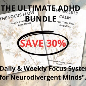 Op de afbeelding: Afbeelding van de Ultimate ADHD Bundle, met de planners The Focus Flow en The Weekly Calm. De tekst "SAVE 30%" en "Daily & Weekly Focus System for Neurodivergent Minds" zijn zichtbaar.