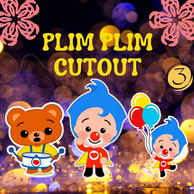 May include: A colorful cutout featuring the text "PLIM PLIM CUTOUT" with three cartoon characters. One character is a brown bear playing a drum, and two characters are clowns with blue hair, red suits, and capes. One clown holds balloons.