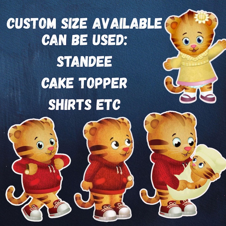 May include: Image features cartoon character Daniel Tiger in various poses. The text reads "CUSTOM SIZE AVAILABLE CAN BE USED: STANDEE, CAKE TOPPER, SHIRTS ETC." Daniel Tiger is depicted wearing a yellow dress, red hoodie, and holding a baby tiger.