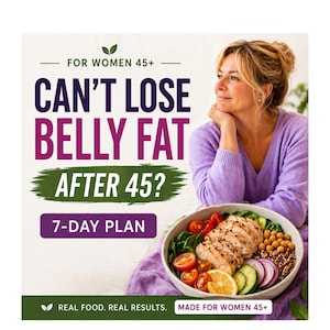 Op de afbeelding: Een advertentie met de tekst "CAN'T LOSE BELLY FAT AFTER 45?" en "7-DAY PLAN." Een vrouw in een paarse trui kijkt naar rechts. Een kom met eten met kip, groenten en granen staat op de voorgrond. De tekst "REAL FOOD. REAL RESULTS. MADE FOR WOMEN 45+" staat onderaan.