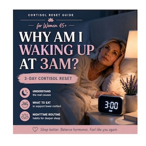 Puede incluir: Un gráfico digital titulado CORTISOL RESET GUIDE for Women 45+ con el texto WHY AM I WAKING UP AT 3AM? y 3-DAY CORTISOL RESET. Incluye iconos sobre causas, alimentación y rutinas, con el texto Sleep better. Balance hormones.