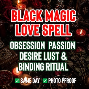 May include: An advertisement for a black magic love spell. The text includes "Black Magic Love Spell", "Obsession Passion Desire Lust & Binding Ritual". The image has candles and roses. The text also includes "Same Day" and "Photo Proof".
