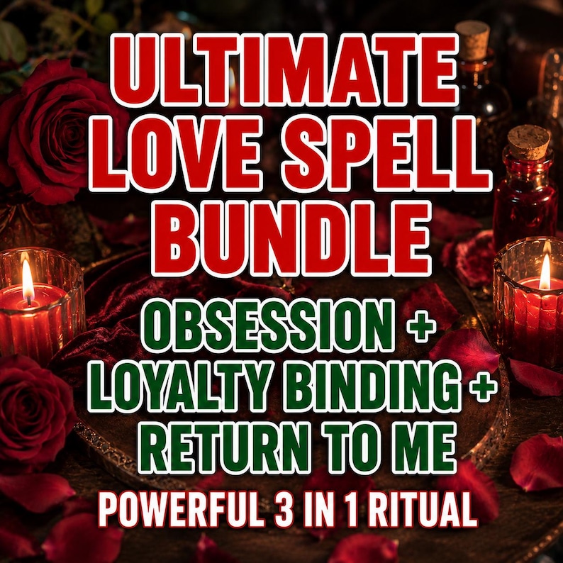 Ultimate Love Spell Bundle with Obsession Spell, Loyalty Binding and Come Back to Me ritual, personalized with photo proof.