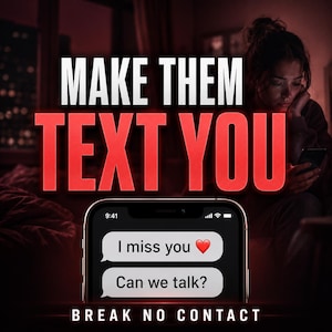 May include: A smartphone screen displays two text bubbles reading I miss you with a red heart emoji and Can we talk? The image features the bold white and red text MAKE THEM TEXT YOU and BREAK NO CONTACT against a dark, moody background.