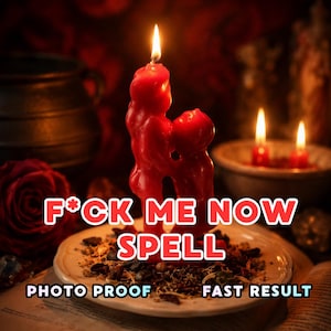 May include: A red figural candle shaped like two figures in an embrace, lit with a flame, resting on a plate with dried herbs. The text reads F*CK ME NOW SPELL, PHOTO PROOF, and FAST RESULT in white and red lettering against the dark background.