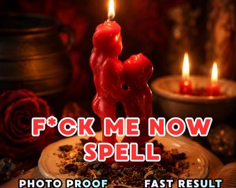 F*CK ME NOW - Lust Spell, Passion Spell, Irresistible Attraction, Obsession Love Spell, Keep Them Hooked On You