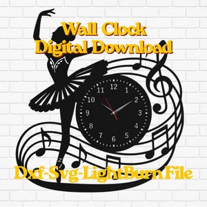 May include: Black wall clock featuring a ballerina silhouette, musical notes, and a clock face. The clock hands are red. The text "Wall Clock Digital Download" and "Dxf-Svg-LightBurn File" are in yellow.
