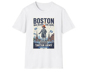 Boston was Never the same - Double sided shirt front and back design | Tartan Army Boston Shirt