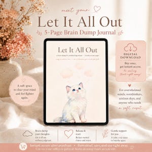 May include: A digital tablet displaying a 5-page brain dump journal titled Let It All Out, featuring a white kitten illustration and soft pink clouds. The screen includes text about mental clarity, overthinking, and a digital download notice.