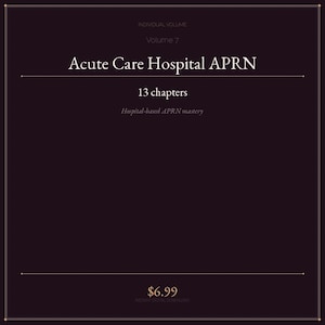 May include: A maroon digital download cover with gold text. The title reads "Acute Care Hospital APRN, Volume 7" with "13 chapters" below. The text "Hospital-based APRN mastery" is also included. The price is £6.99.