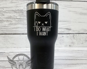 I Do What I Want, funny kitty laser engraved 20 oz RTIC tumbler, fun gifts for Him or Her, Cat owners gifts