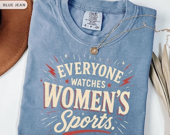Everyone Watches Women's Sports Shirt, Comfort Colors® Feminist Tee, Equality Shirt, Inclusive Women's Sports T-Shirt